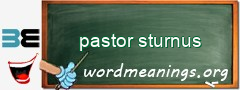 WordMeaning blackboard for pastor sturnus